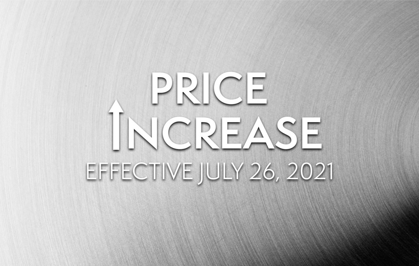 Price Increase Effective July 26, 2021